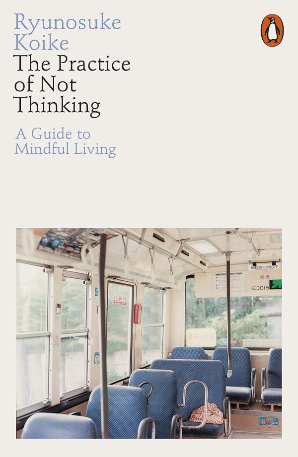 The Practice of Not Thinking by Ryunosuke Koike (page- 129)
